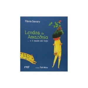 Lendas da amazônia ... e é assim até hoje 11 9788596002493