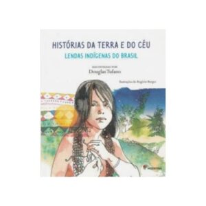 Historias da terra e do ceu lendas indigenas do brasil colecao girassol 14 9788516094348 8