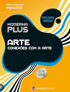Moderna plus arte conexões com a arte, volume único, bncc e referenciais curriculares 11 61Lso1qAe1L. SY385